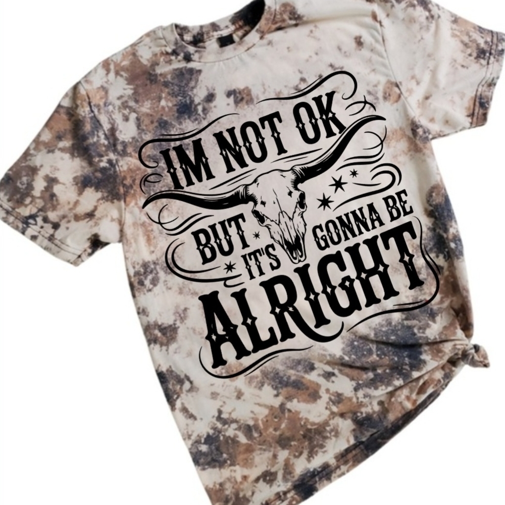 I'm Not Ok But Its Gonna Be Alright Bleached Graphic T-Shirt